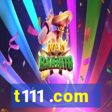 t111 .com